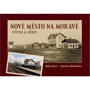 Nové Město na Moravě včera a dnes (978-80-907294-4-5)