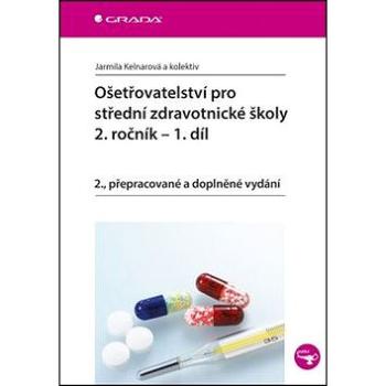 Ošetřovatelství pro střední zdravotnické školy 2. ročník: 1. díl (978-80-247-5331-7)