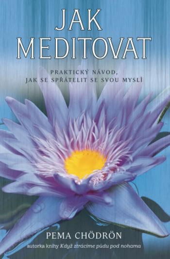 Jak meditovat - Pema Chödrönová - e-kniha