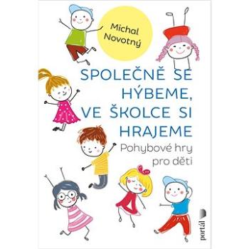 Společně se hýbeme, ve školce si hrajeme: Pohybové hry pro děti (978-80-262-2032-9)