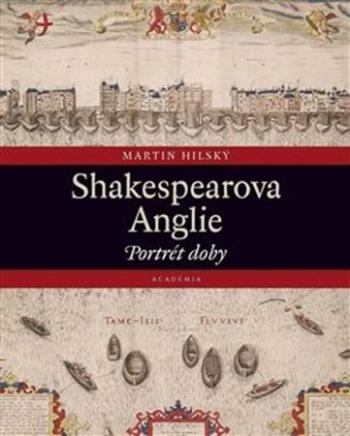 Shakespearova Anglie - Hilský Martin