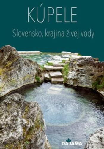 Kúpele - Slovensko, krajina živej vody - Martin Kasarda