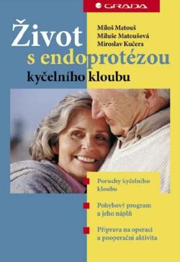 Život s endoprotézou kyčelního kloubu - Miroslav Kučera, Miloš Matouš, Miluše Matoušová - e-kniha