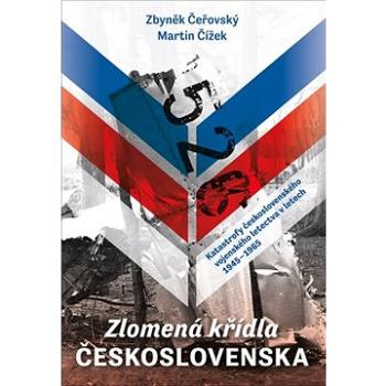Zlomená křídla Československa: Katastrofy československého vojenského letectva v letech 1945-1965 (978-80-206-1857-3)