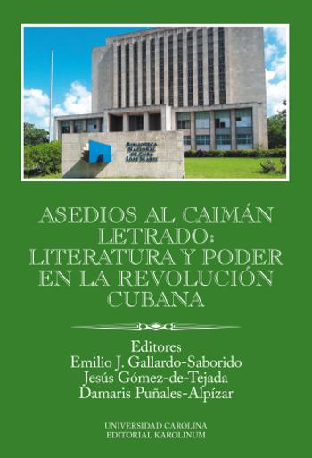 Asedios al caimán letrado: literatura y poder en la Revolución Cubana - Emilio J. Gallardo-Saborido - e-kniha