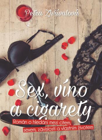 Sex, víno a cigarety - Petra Zhřívalová - e-kniha