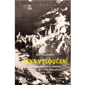 Cena vyloučení: Etnicita, národní identita a pád německého liberalismu 1898-1933 (978-80-200-3256-0)