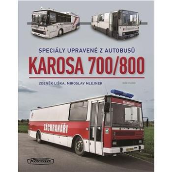 Karosa 700/800: Speciály upravené z autobusů (978-80-206-0948-9)
