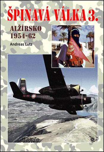 Špinavá válka 3. Alžírsko 1954-1962 - Lutz Andreas