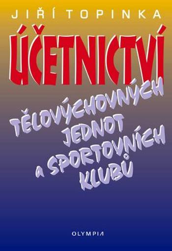 Účetnictví tělovychovných jednot a sportovních klubů - Topinka Jiří