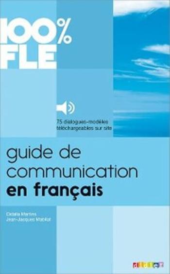 100% FLE Guide de communication en Francais - Livre + MP3 - Jean-Jacqzes Mabilat, Cidalia Martins