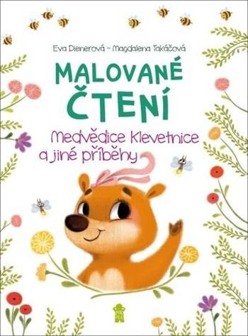 Malované čtení Medvědice Klevetnice a jiné příběhy - Dienerová Eva