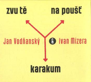 Jan Vodňanský, Ivan Mizera: Zvu tě na poušť Karakum (CD)