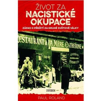 Život za nacistické okupace: Zápas o přežití za druhé světové války (978-80-242-7778-3)