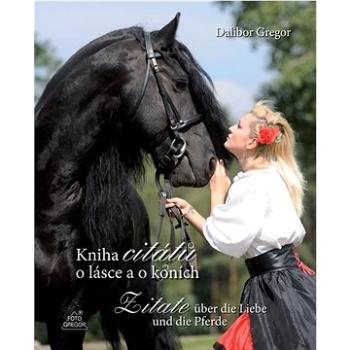 Kniha citátů o lásce a o koních: Zitate über die Liebe und die Pferde (978-80-87731-06-2)