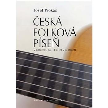 Česká folková píseň v kontextu 60.–80. let 20. století (978-80-210-5431-8)