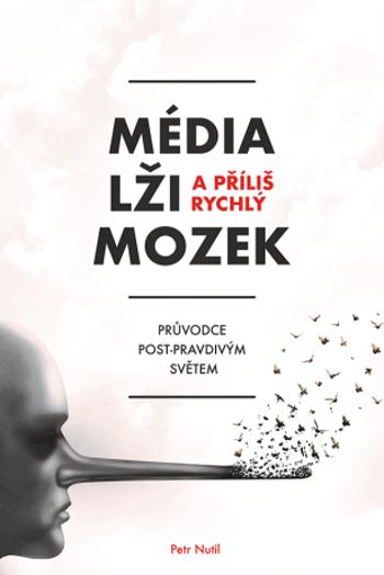 Média, lži a příliš rychlý mozek - Petr Nutil - e-kniha