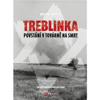 Treblinka Povstání v továrně na smrt (978-80-264-3168-8)