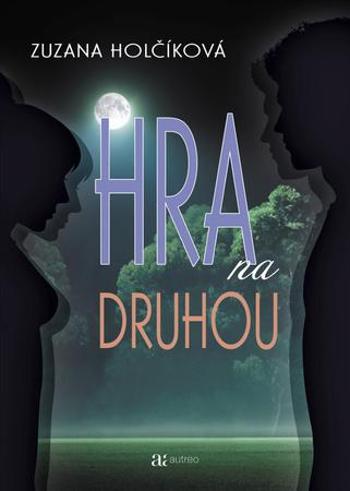 Hra na druhou - Holčíková Zuzana