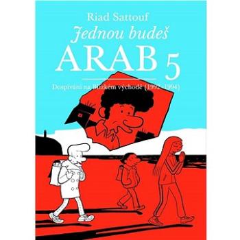 Jednou budeš Arab 5: Dospívání na Blízkém východě (1992-1994) (978-80-7515-134-6)
