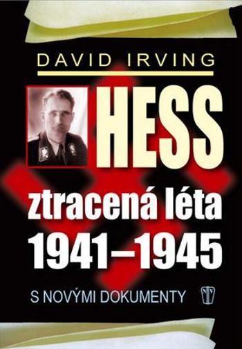 Hess Ztracená léta 1941-1945 - Irving David