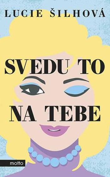 Svedu to na tebe - Šilhová Lucie