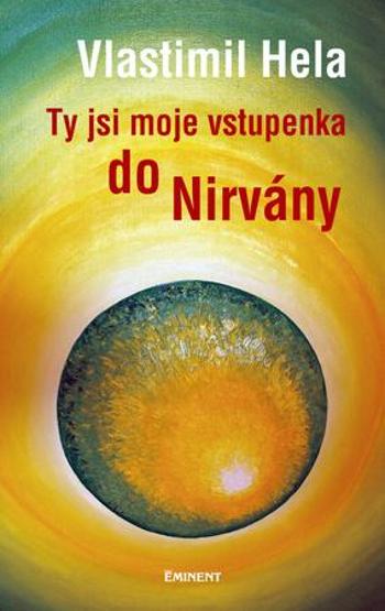 Ty jsi moje vstupenka do Nirvány - Hela Vlastimil