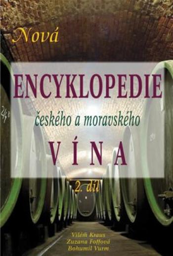 Nová encyklopedie českého a moravského vína 2.díl - Bohumil Vurm, Vilém Kraus ml., Zuzana Foffová