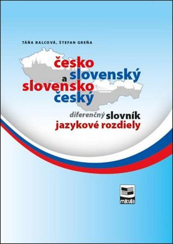 Česko-slovenský a slovensko-český diferenčný slovník - Táňa Balcová - Greňa Štefan