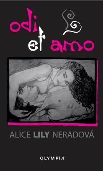 Odi et amo - Neradová Alice Lily