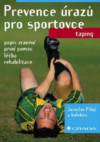 Prevence úrazů pro sportovce - Jaroslav Pilný - e-kniha