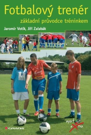 Fotbalový trenér - Jaromír Votík, Jiří Zalabák - e-kniha