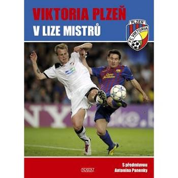 Viktoria Plzeň v Lize mistrů: S předmluvou Antonína Panenky (978-80-7211-405-4)