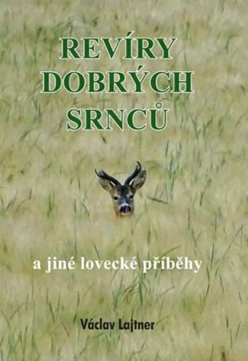 Revíry dobrých srnců a jiné lovecké příběhy - Václav Lajtner