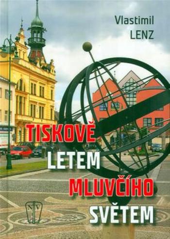 Tiskově letem mluvčího světem - Lenz Vlastimil