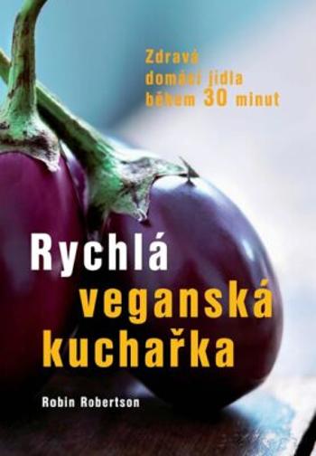 Rychlá veganská kuchařka - Robertson Robin