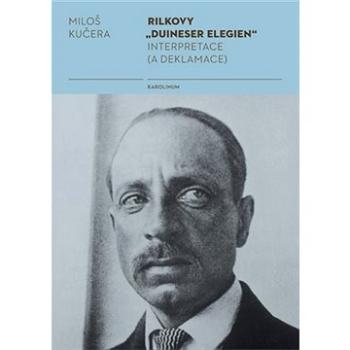 Rilkovy „Duineser Elegien“- Interpretace (a deklamace) (9788024643458)
