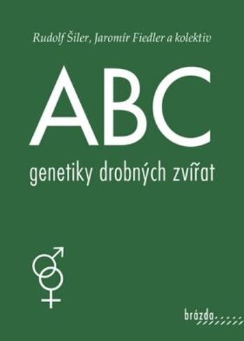 ABC genetiky drobných zvířat - Šiler Rudolf, Jaromír Fiedler