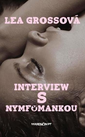 Interview s nymfomankou - Grossová Lea