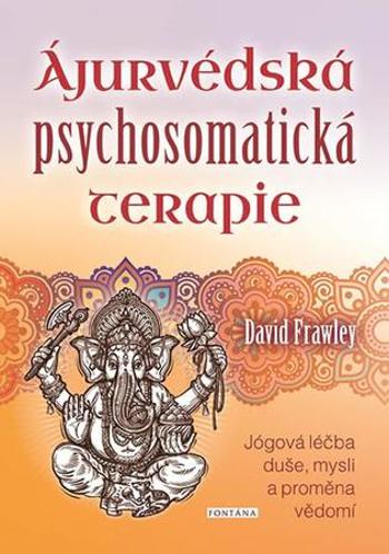Ájurvédská psychosomatická terapie - Frawley David