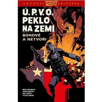 Ú.P.V.O. Peklo na zemi: Bohové a netvoři (978-80-7652-108-7)