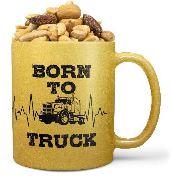 Hrnek Born to truck (zlatý) (Náplň hrníčku: Směs slaných oříšků)