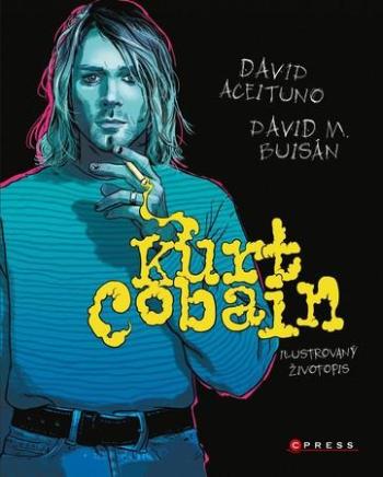 Kurt Cobain Ilustrovaný životopis - Aceituno David