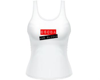 Dámské tílko Tank Top Osoba mě blízka