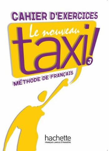 Le Nouveau Taxi ! 3 Cahier d´exercices - Guy Capelle, Robert Menand