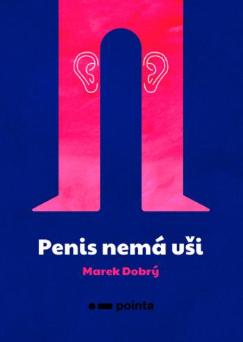 Penis nemá uši - Marek Dobrý - e-kniha