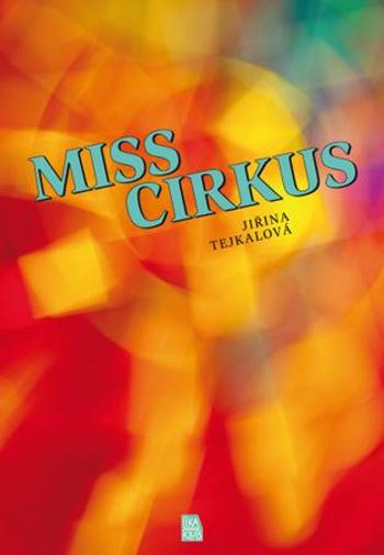 Miss Cirkus - Tejkalová Jiřina