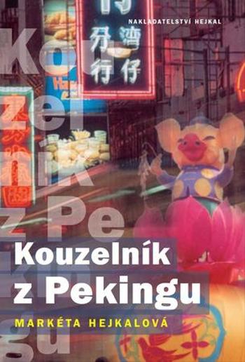 Kouzelník z Pekingu - Hejkalová Markéta