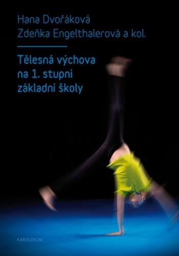 Tělesná výchova na 1. stupni základní školy - Hana Dvořáková, Zdeňka Engelthalerová - e-kniha
