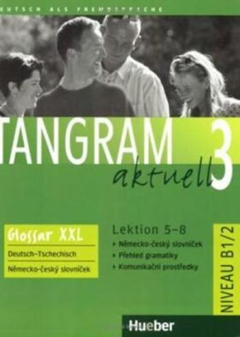 Tangram aktuell 3: Lektion 5-8: Glossar XXL Deutsch-Tschechisch - Silke Hilpert, Rosa-Maria Dallapiazza, Eduard von Jan, Dr. Beate Blüggel, Anja Schüm